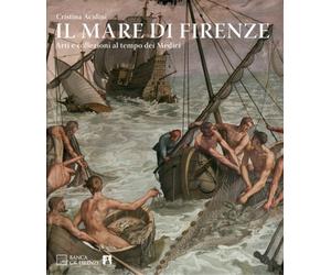 Acidini,Cristina. - Il mare di Firenze. Arti e collezioni al tempo dei Medici.