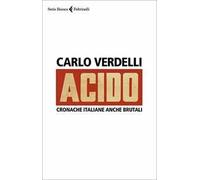 Acido. Cronache italiane anche brutali