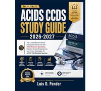 ACIDS CCDS STUDY GUIDE 2026-2027: The Comprehensive Exam Preparation Resource with 450+ Practice Questions, Detailed Answer Explanations, and Proven Strategies for ACDIS Certification Success