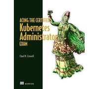 Acing the Certified Kubernetes Administrator Exam