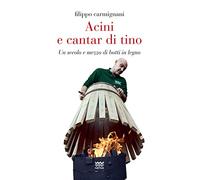 Acini e cantar di tino. Un secolo e mezzo di botti in legno