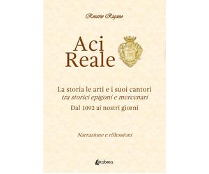 Acireale. La storia le arti e i suoi cantori. Tra storici epigoni e mercenari. D