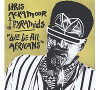 Ackamoor Idris And The Pyramids - We Be All Africans