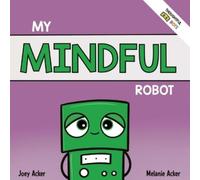 Acker Joey Joey Acker Melanie Acker My Mindful Robot (Tascabile)