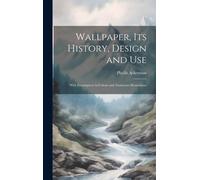 Ackerman Phyllis Wallpaper, its History, Design and Use (Copertina rigida)
