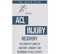ACL Injury Recovery: The Complete Guide to Anatomy, Surgery, and Returning to Full Activity