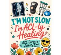 ACL Surgery Activity Book: A Relatable ACL Knee Surgery Gift for Recovery and Relaxation with Engaging Activities and Coloring Pages