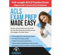 ACLS Exam Prep Made Easy: Review, Study Guide and Test Prep for the AHA Advanced Cardiovascular Life Support Provider Exam