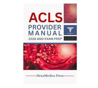 ACLS PROVIDER MANUAL 2026 AND EXAM PREP: Comprehensive ACLS Certification Study Guide with Updated 2026 Algorithms, ECG Interpretation, Quick Reference Charts, Practice Tests, and Renewal Exam Prep