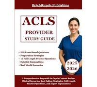 ACLS PROVIDER STUDY GUIDE 2025-2026: A Comprehensive Prep with In-Depth Content Review, Clinical Scenarios, Test-Taking Strategies, Full-Length Practice Questions, and Expert Explanations