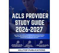 ACLS PROVIDER STUDY GUIDE 2026-2027: Ace Your Test With a Comprehensive Content Review, 750 Practice Questions, and Two Full-Length Mock Exams for Certification Success