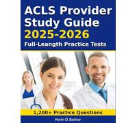 ACLS Provider Study Guide 2026-2027: All-in-One Prep with 1,200 Practice Questions, Full-Length Practice Tests, Clinical Scenarios, and Quick-Reference Tools for Exam Success