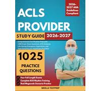 ACLS Provider Study Guide 2026-2027: Comprehensive Certification Prep with 1,025 Exam-Style Questions, Four Full length Exams, ECG Analysis, ... and Team Dynamics for Healthcare Providers