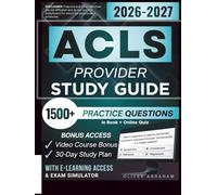 ACLS PROVIDER STUDY GUIDE 2026 - 2027: Extended Edition Comprising Detailed Review for the Latest AHA Certification, 1500+ Verified Questions and Answers and Hours of E-Learning Access to Pass