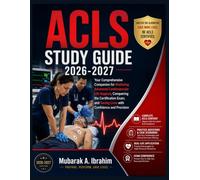 ACLS STUDY GUIDE 2026-2027: Your Comprehensive Companion for Mastering Advanced Cardiovascular Life Support, Conquering the Certification Exam, and Saving Lives with Confidence and Precision