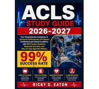 ACLS Study Guide 2026-2027: Your Comprehensive Companion to Advanced Cardiovascular Life Support Certification and Clinical Excellence with 500 ... Scenarios, and Step-by-Step Algorithm Mastery