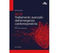 ACLS. Trattamento avanzato dell'emergenza cardiorespiratoria