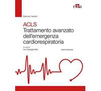 ACLS. Trattamento avanzato dell'emergenza cardiorespiratoria