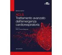 ACLS. Trattamento avanzato dell'emergenza cardiorespiratoria - Aehlert Bar...