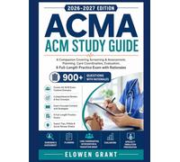 ACMA ACM STUDY GUIDE 2026-2027: A Companion Covering Screening & Assessment, Planning, Care Coordination, Evaluation, 6 Full-Length Practice Exam with Rationales (900+ Questions)