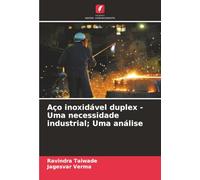 Aço inoxidável duplex - Uma necessidade industrial; Uma análise