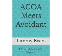 ACOA Meets Avoidant: A Short Relationship Memoir