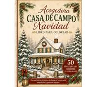Acogedora Casa de Campo Navidad Libro para Colorear: Escenas festivas y rústicas de hogar en letra grande para adultos y personas mayores