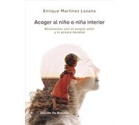 Acoger al niño interior. Reconectar con el propio valor y la propia bondad: 119