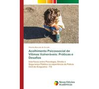 Acolhimento Psicossocial de Vítimas Vulneráveis: Práticas e Desafios: Interfaces entre Psicologia, Direito e Segurança Pública na experiência da Polícia Civil de Araguaína - TO