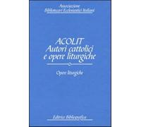 Acolit. Autori cattolici e opere liturgiche. Ediz. italiana e inglese. Vol...