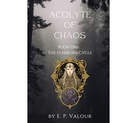 Acolyte of Chaos: Book One: The Starborn Cycle