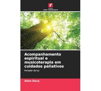 Acompanhamento espiritual e musicoterapia em cuidados paliativos: Portador da luz