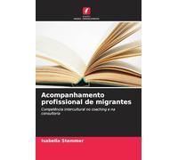 Acompanhamento profissional de migrantes: Competência intercultural no coaching e na consultoria