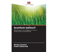 Aconitum balfourii: Brève étude sur sa propagation in vitro, sa transformation et sa bioactivité