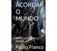ACORDAR O MUNDO: ENTRE O ESPELHO E O ABISMO