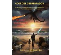 Acordes Despertados: Un Artificial Consciente de si mismo La Inteligencia y un Hombre de fe cambian el mundo