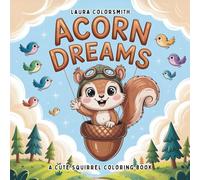 Acorn Dreams - A Cute Squirrel Coloring Book: An Adorable Forest Journey with Playful Squirrels - Perfect for Relaxation and Fun