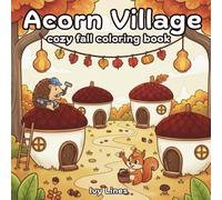 Acorn Village - Cozy Fall Coloring Book for Adults and Teens: 40 Whimsical Woodland Scenes for Relaxation and Autumn Joy