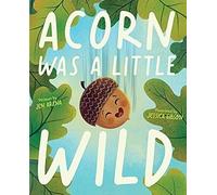 Acorn Was a Little Wild