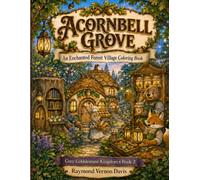 Acornbell Grove: An Enchanted Forest Village Coloring Book