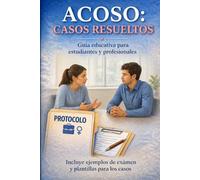 ACOSO: CASOS RESUELTOS: GUÍA EDUCATIVA PARA ESTUDIANTES Y PROFESIONALES