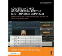 Acoustic and MIDI Orchestration for the Contemporary Composer: A Practical Guide to Writing and Sequencing for the Studio Orchestra [Lingua inglese]
