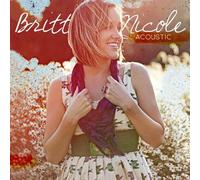 Acoustic (EP) EP Edition by Britt Nicole (2010) Audio CD