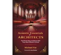 Acoustic Essentials for Architects: The Primer Many Architects Wish They Were Offered in School