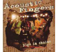 Acoustic Fingers - Pigs in Chains