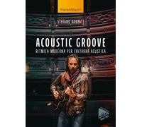 Acoustic groove. Ritmica moderna per chitarra acustica - 2024 - F