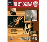 Acoustic Guitar: Beginning, Intermediate, Mastering: Complete Edition