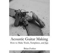 Brian Gary Forbes Acoustic Guitar Making (Tascabile)