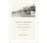 Acoustic Territories, Second Edition: Sound Culture and Everyday Life