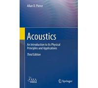 Acoustics: An Introduction to Its Physical Principles and Applications